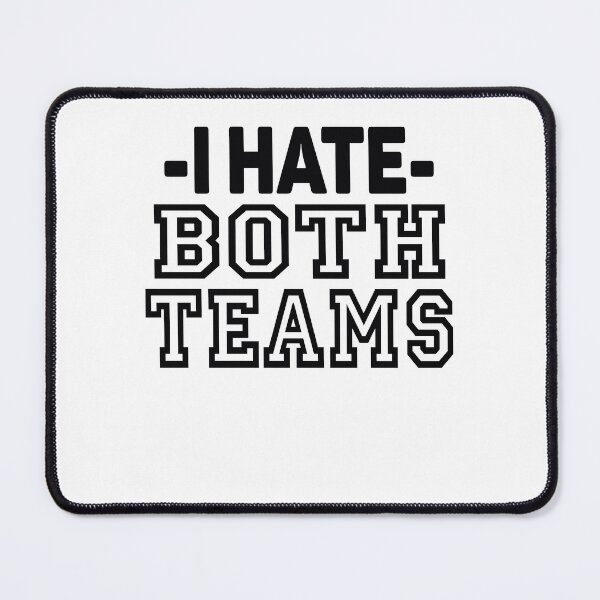 Item preview, I Hate Both Teams: For The Reluctant Spectator in Us All designed and sold by BarrelLive.