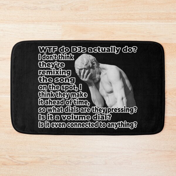Item preview, WTF Do DJs Actually DO (Viral Quote - Facepalm Meme - Fake DJ) designed and sold by SassyClassyMe.