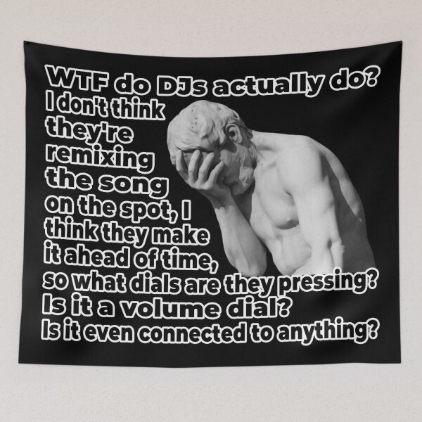 Item preview, WTF Do DJs Actually DO (Viral Quote - Facepalm Meme - Fake DJ) designed and sold by SassyClassyMe.