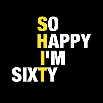 Artwork thumbnail, So Happy I'm Sixty 60 Years Old, Funny 60th Birthday Gift Shirt by Vintagemashup