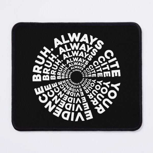 Item preview, Always Cite Your Evidence Bruh funny saying designed and sold by petrofy.