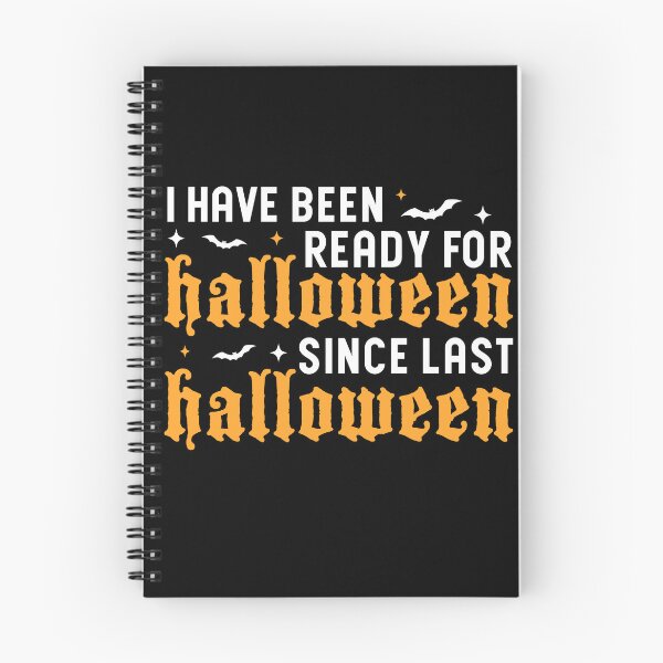 Item preview, I Have Been Ready For Halloween Since Last Halloween, Halloween designed and sold by Blonc-ou.