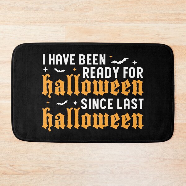 Item preview, I Have Been Ready For Halloween Since Last Halloween, Halloween designed and sold by Blonc-ou.