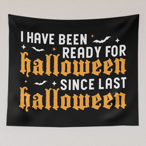 Item preview, I Have Been Ready For Halloween Since Last Halloween, Halloween designed and sold by Blonc-ou.