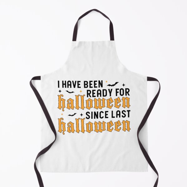 Item preview, I Have Been Ready For Halloween Since Last Halloween, Halloween designed and sold by Blonc-ou.