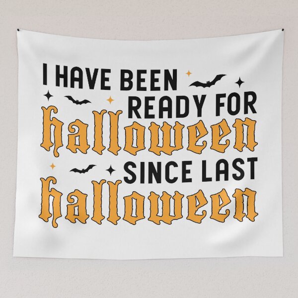 Item preview, I Have Been Ready For Halloween Since Last Halloween, Halloween designed and sold by Blonc-ou.