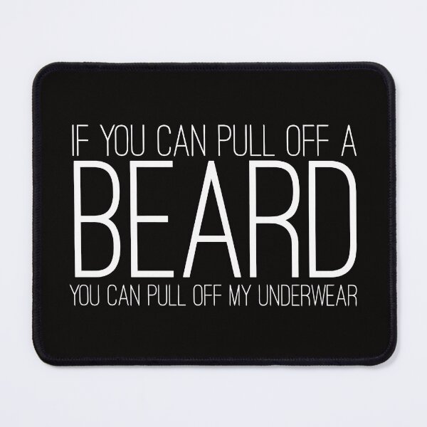Item preview, IF YOU CAN PULL OFF A BEARD YOU CAN PULL MY UNDERWEAR designed and sold by TrendyTweets.