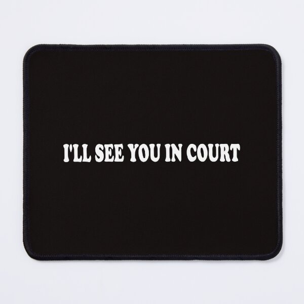 Item preview, I'll See You In Court designed and sold by TrendyTweets.