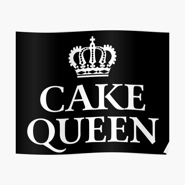"Cake Queen" Poster for Sale by teesaurus Redbubble