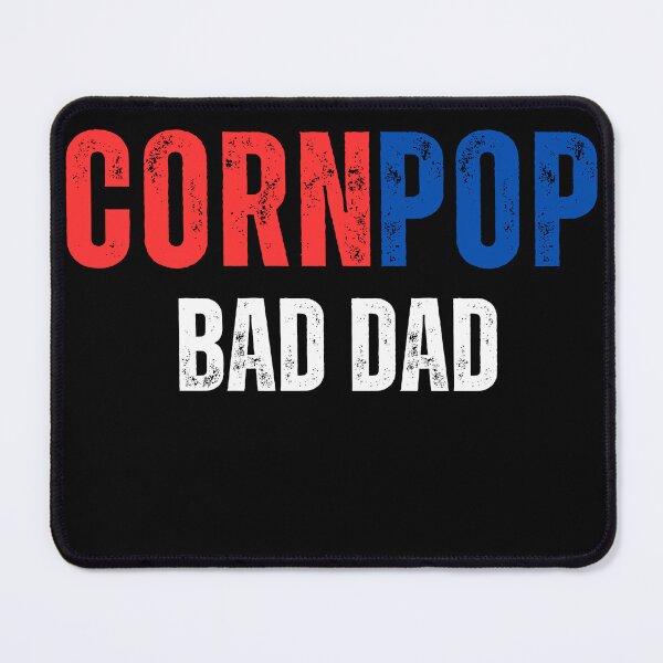 Item preview, CORNPOP BAD DAD designed and sold by ANNINOART ⭐⭐⭐⭐⭐.
