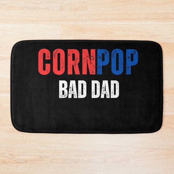 Item preview, CORNPOP BAD DAD designed and sold by ANNINOART ⭐⭐⭐⭐⭐.