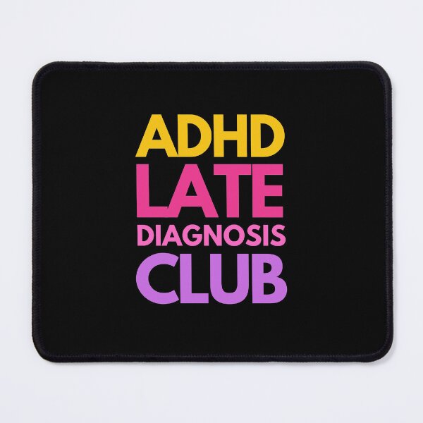 Item preview, ADHD Late Diagnosis Club designed and sold by mydoodlesateme.