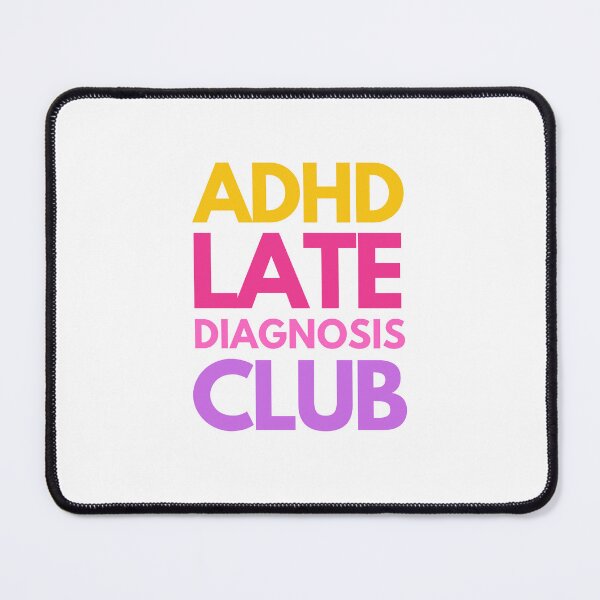 Item preview, ADHD Late Diagnosis Club designed and sold by mydoodlesateme.