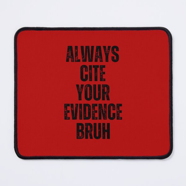 Item preview, Always Cite Your Evidence Bruh designed and sold by artprintschabab.