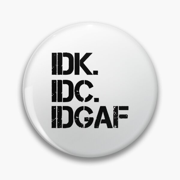 Item preview, IDK IDC IDGAF designed and sold by TrendyTweets.