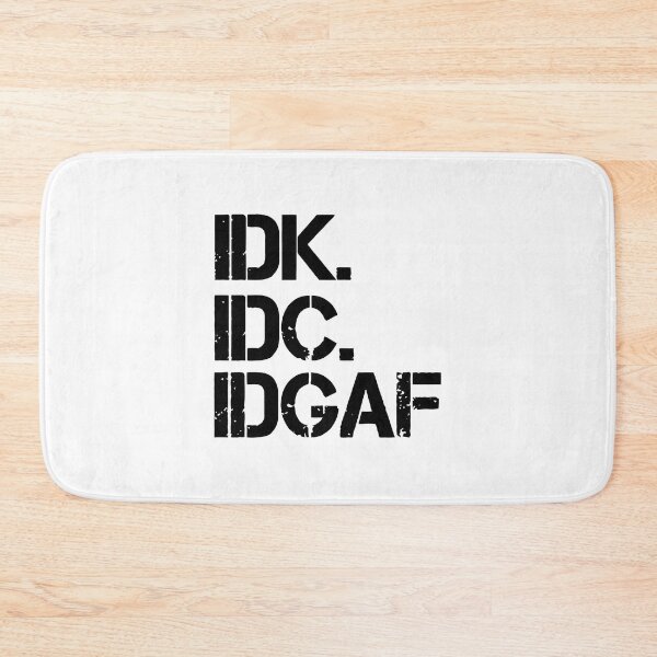Item preview, IDK IDC IDGAF designed and sold by TrendyTweets.