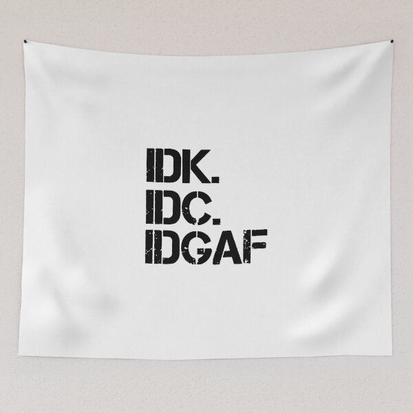 Item preview, IDK IDC IDGAF designed and sold by TrendyTweets.