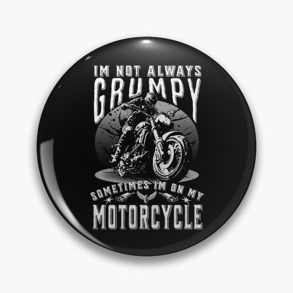 Item preview, Im Not Always Grumpy Sometimes Im On My Motorcycle designed and sold by Affyboss6.