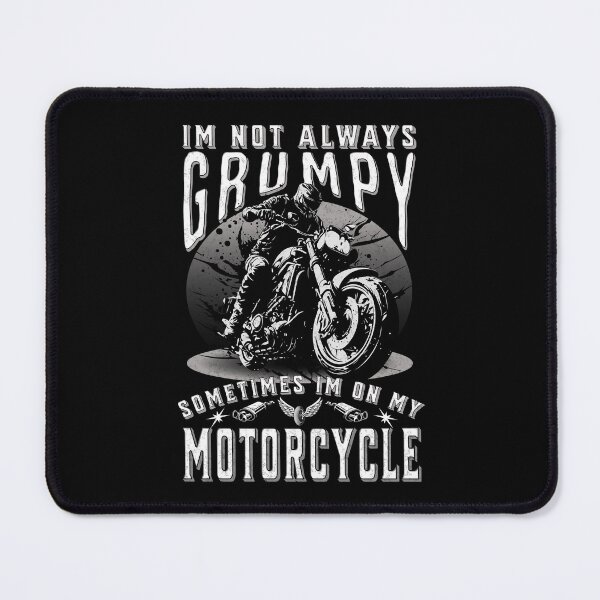 Item preview, Im Not Always Grumpy Sometimes Im On My Motorcycle designed and sold by Affyboss6.
