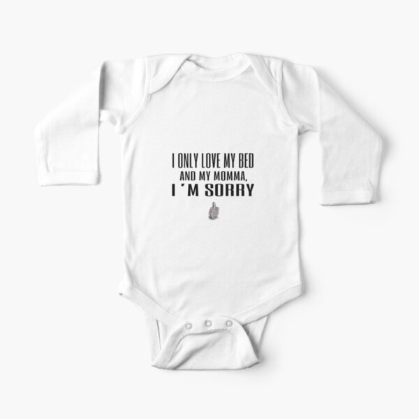 I only love my bed and my momma, I'm sorry. God's Plan - Drake Long Sleeve Baby One-Piece