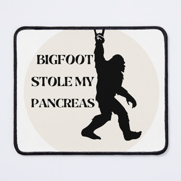Item preview, Bigfoot Stole My Pancreas  designed and sold by chitown23.