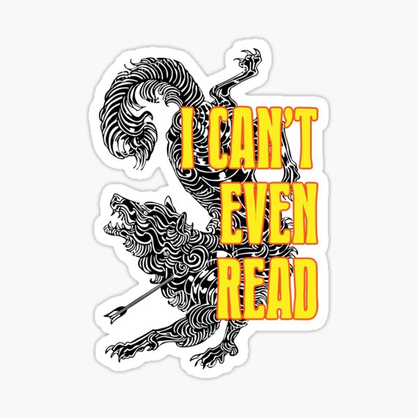 Item preview, I Can Not Even Read designed and sold by ViperFishArts.