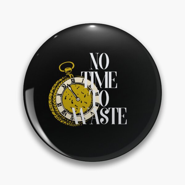 Item preview, NO TIME TO WASTE designed and sold by josetapia02.