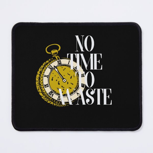 Item preview, NO TIME TO WASTE designed and sold by josetapia02.