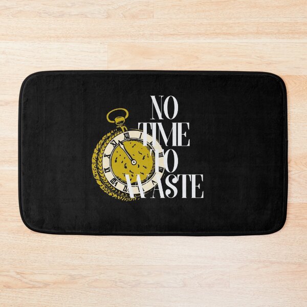 Item preview, NO TIME TO WASTE designed and sold by josetapia02.
