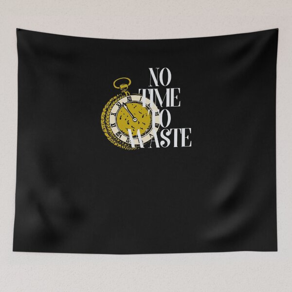Item preview, NO TIME TO WASTE designed and sold by josetapia02.