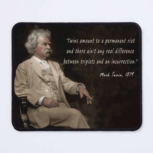 Item preview, Mark Twain Quote on Twins designed and sold by PatSeg Photos.