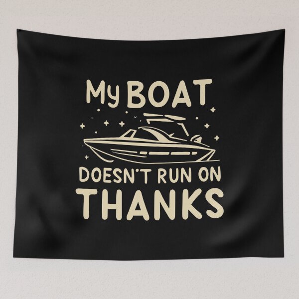 Item preview,  My Boat Doesn't Run on Thanks designed and sold by PiggyBoxer.