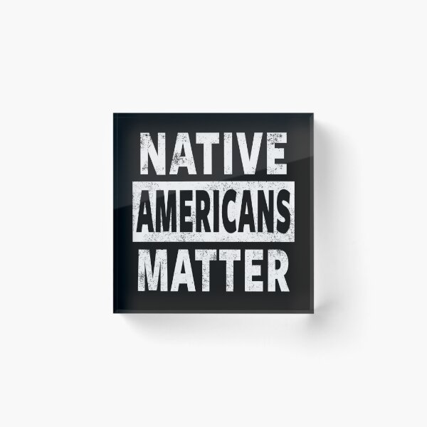 Item preview, NATIVE AMERICAN - NATIVE AMERICANS MATTER designed and sold by ShirtWreck.