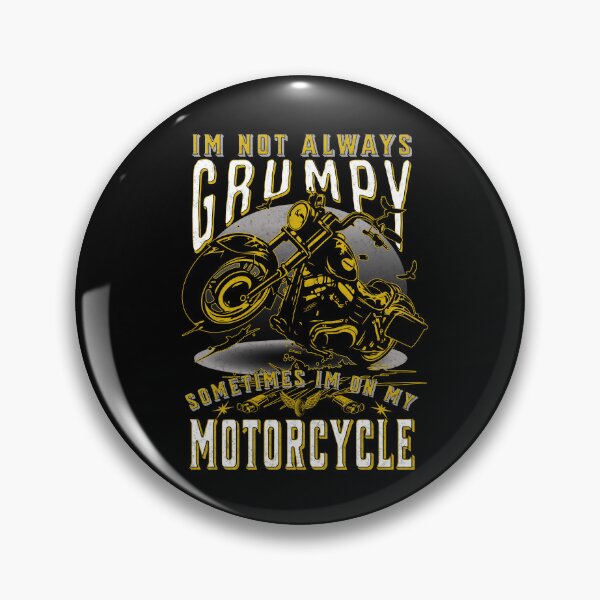 Item preview, Im Not Always Grumpy Sometimes Im On My Motorcycle designed and sold by Affyboss6.