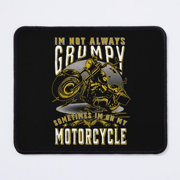 Item preview, Im Not Always Grumpy Sometimes Im On My Motorcycle designed and sold by Affyboss6.