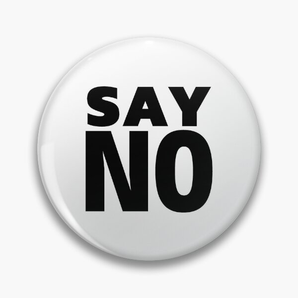 Item preview, Say No designed and sold by ViewerEqualsPhoton.