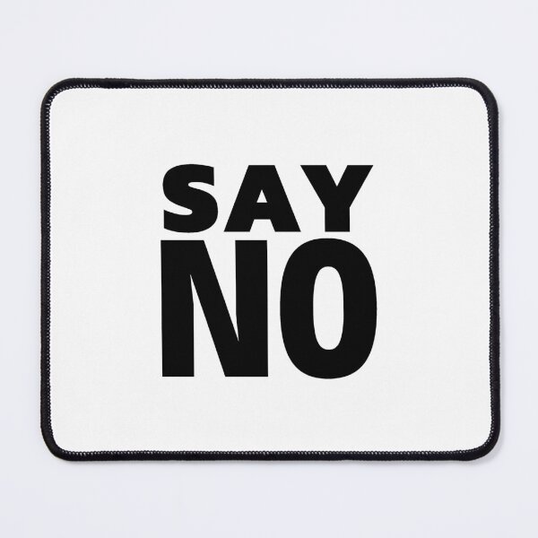 Item preview, Say No designed and sold by ViewerEqualsPhoton.