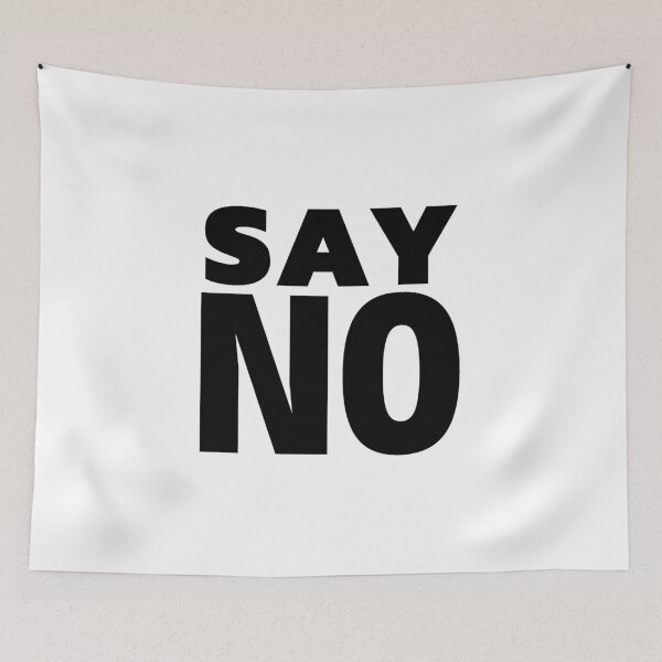 Item preview, Say No designed and sold by ViewerEqualsPhoton.