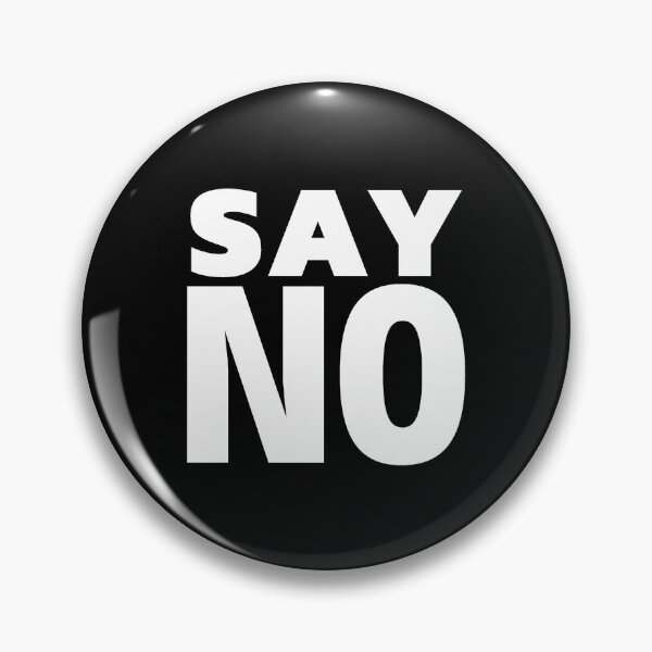 Item preview, Say No designed and sold by ViewerEqualsPhoton.