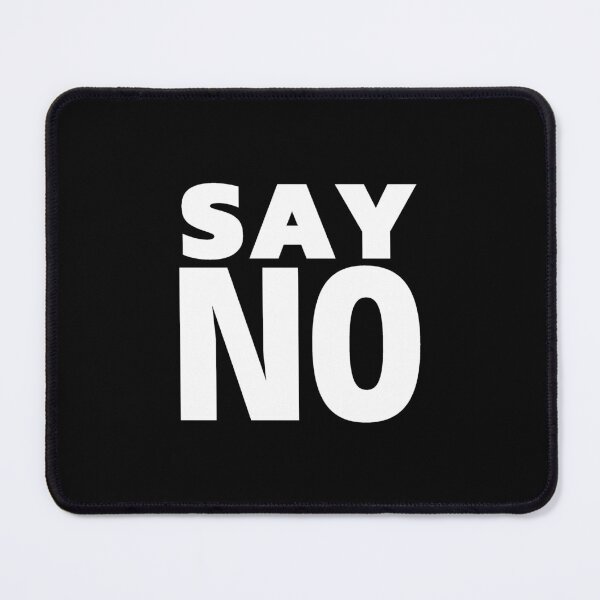 Item preview, Say No designed and sold by ViewerEqualsPhoton.