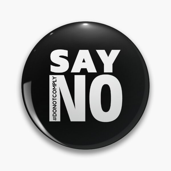 Item preview, Say No - Do Not Comply designed and sold by ViewerEqualsPhoton.