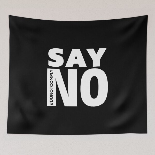 Item preview, Say No - Do Not Comply designed and sold by ViewerEqualsPhoton.