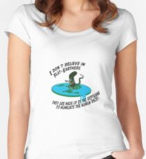 I don't believe in flat-earthers, they are made up by the reptilians to humiliate the human race Women's Fitted Scoop T-Shirt