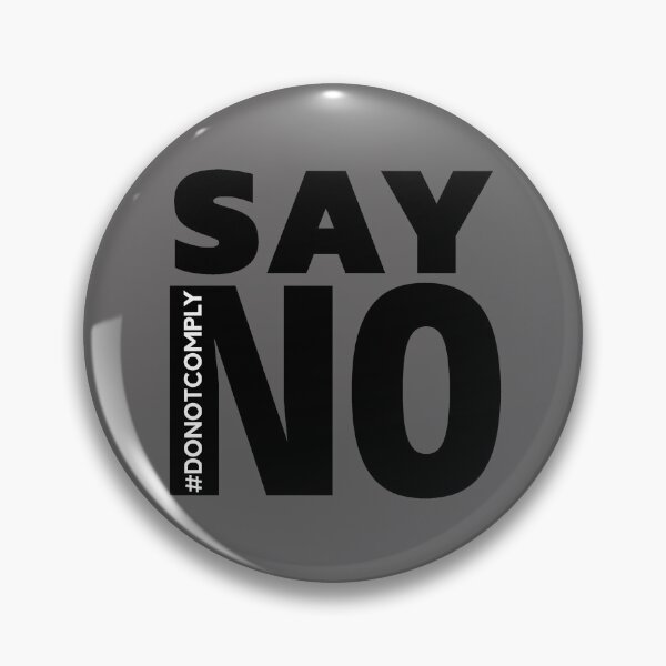 Item preview, Say No - Do Not Comply designed and sold by ViewerEqualsPhoton.
