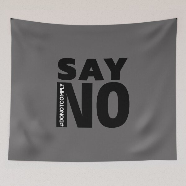 Item preview, Say No - Do Not Comply designed and sold by ViewerEqualsPhoton.
