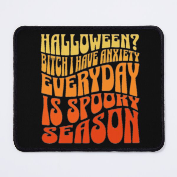 Item preview, Halloween? bitch i have anxiety, everyday is spooky season designed and sold by Optimystic-arts.