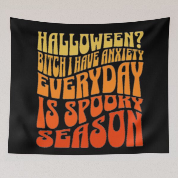 Item preview, Halloween? bitch i have anxiety, everyday is spooky season designed and sold by Optimystic-arts.