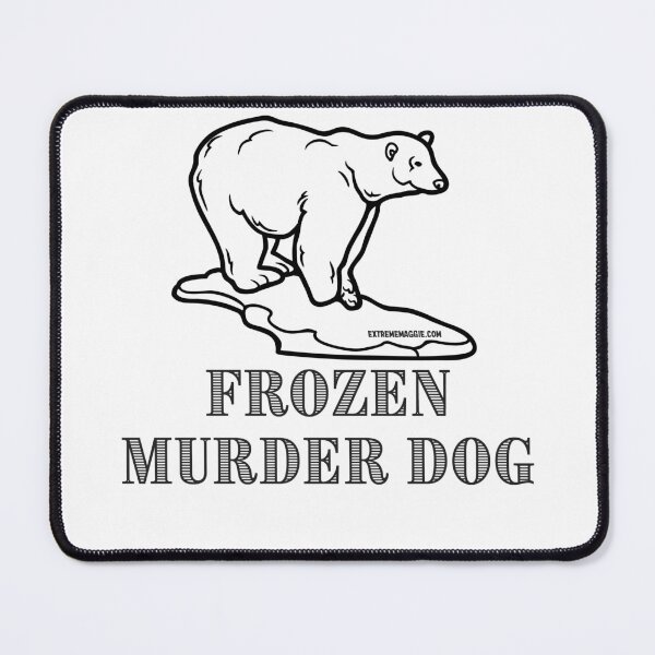 Item preview, Frozen Murder Dog designed and sold by extrememaggie.