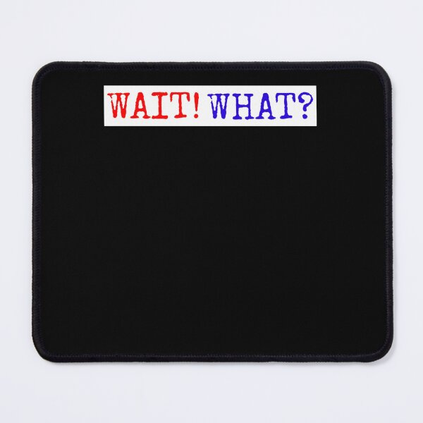 Item preview, Wait What designed and sold by CourtlandChabot.