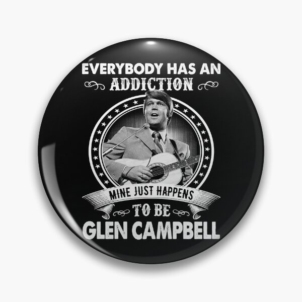 Item preview, Everybody Has an Addiction Mine Just Happens to Be Glen Campbell designed and sold by ConnerJosiah.
